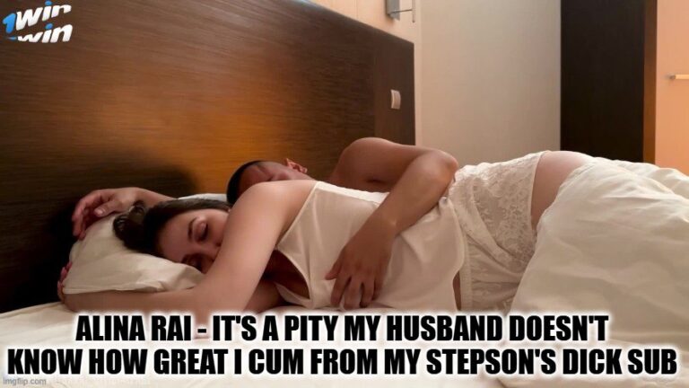 Alina Rai - Es una lástima que mi marido no sepa lo bien que me corro con la polla de mi hijastro