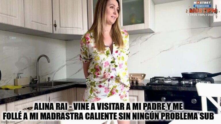 Alina Rai - Vine a Visitar a Mi Padre y me Follé a Mi Madrastra Caliente Sin Ningún Problema sub