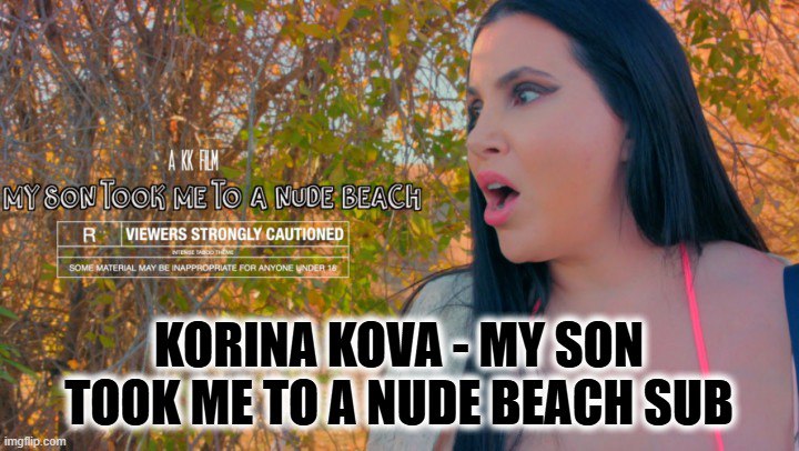 Korina Kova - Mi hijo me llevó a una playa nudista sub