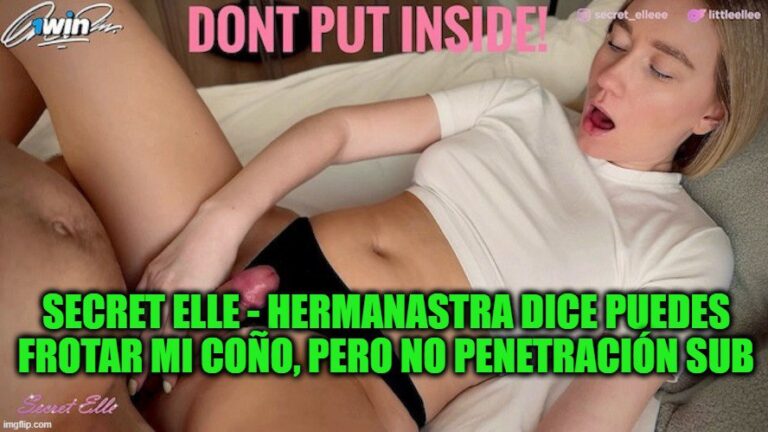 Secret Elle - Hermanastra dice Puedes FROTAR mi coño, pero no PENETRACIÓN sub