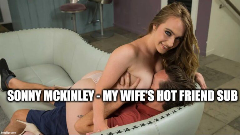 Sonny Mckinley - La amiga sexy de mi esposa sub