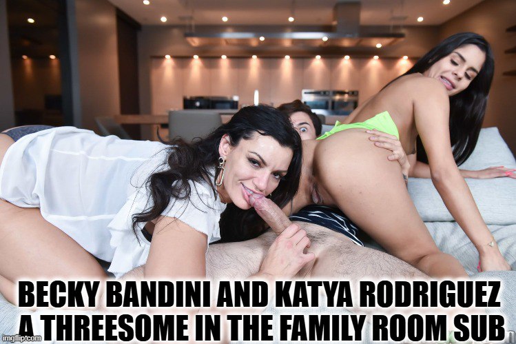 Becky Bandini y Katya Rodriguez - Un trío en la sala de estar