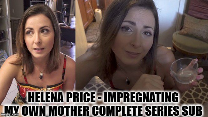Helena Price - Embarazando a mi propia madre (serie completa)
