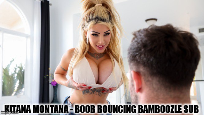 Kitana Montana - El engaño del rebote de los pechos