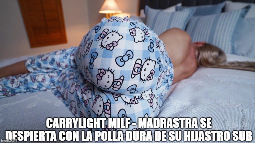 CarryLight MILF - Madrastra se despierta con la polla dura de su hijastro sub CarryLight MILF - Madrastra se despierta con la polla dura de su hijastro sub
