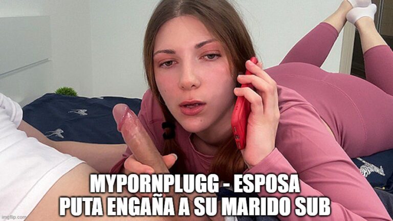 MyPornPlugg - Esposa Puta Engaña a Su Marido sub