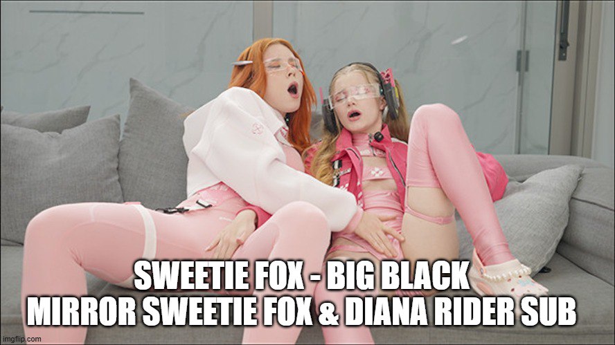 Sweetie Fox - Big Black Mirror Sweetie Fox & Diana Rider sub